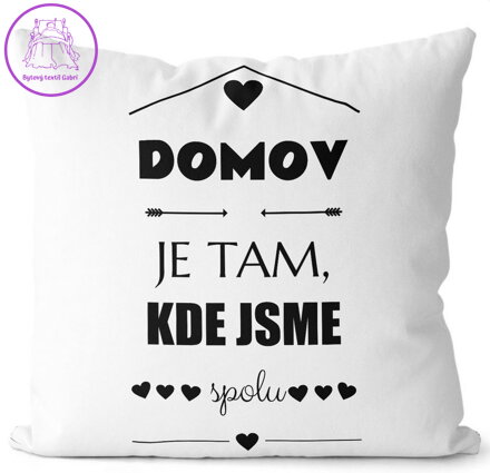  Fotopolštářek s citáty 40x40cm - Domov je tam, kde jsme spolu