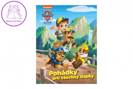Knížka Pohádky pro všechny tlapky –Tlapková patrola/Paw patrol 20x26cm CZ text