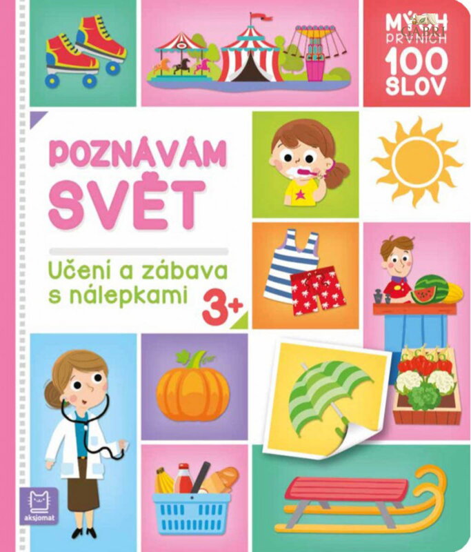 Mých prvních 100 slov Poznávám svět Učení a zábava se samolepkami
