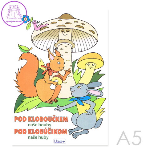 Omalovánka A5 Litera - Pod kloboučkem - naše houby Omalovánka A5 Litera - Pod kloboučkem - naše houby